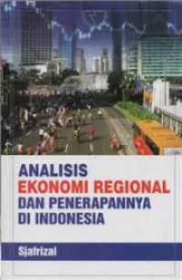 Image of Analisis Ekomomi Regional dan Penerapannya di Indonesia