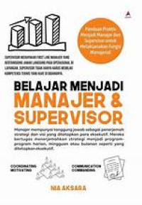 Image of Belajar Menjadi Manajer & Supervisor: Panduan praktis menjadi manajer dan supervisor untuk melaksanakan fungsi manajerial