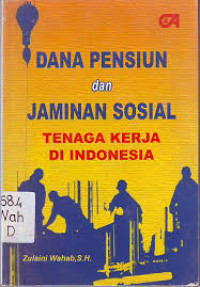 Image of Dana Pensiun dan Jaminan Sosial Tenaga Kerja di Indonesia