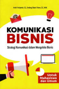 Image of Komunikasi Bisnis : Strategi komunikasi dalam mengelola bisnis