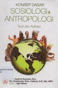Image of Konsep Dasar Sosiologi & Antropologi: Teori dan aplikasi