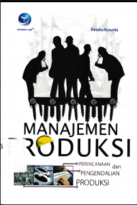 Image of Manajemen Produksi: Perencanaan dan pengendalian produksi