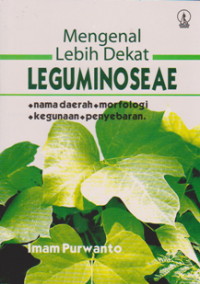 Image of Mengenal Lebih Dekat Leguminosease: Nama daerah, morfologi, kegunaan, penyebaran