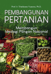 Image of Pembangunan Pertanian: Membangun ideologi pangan nasional