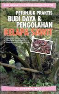 Image of Petunjuk Praktis Budi Daya & Pengolahan Kelapa Sawit