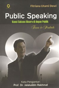 Image of Public Speaking: Kunci sukses bicara di depan publik teori & praktik