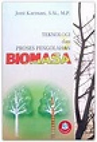 Image of Teknologi dan Proses Pengolahan : Biomasa